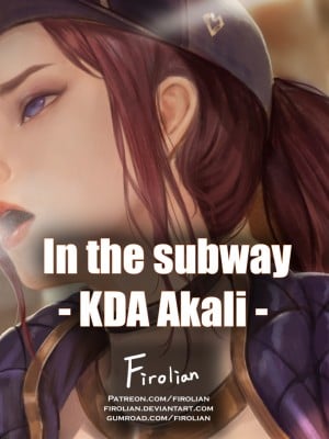 [Firolian] In the subway - KDA Akali -